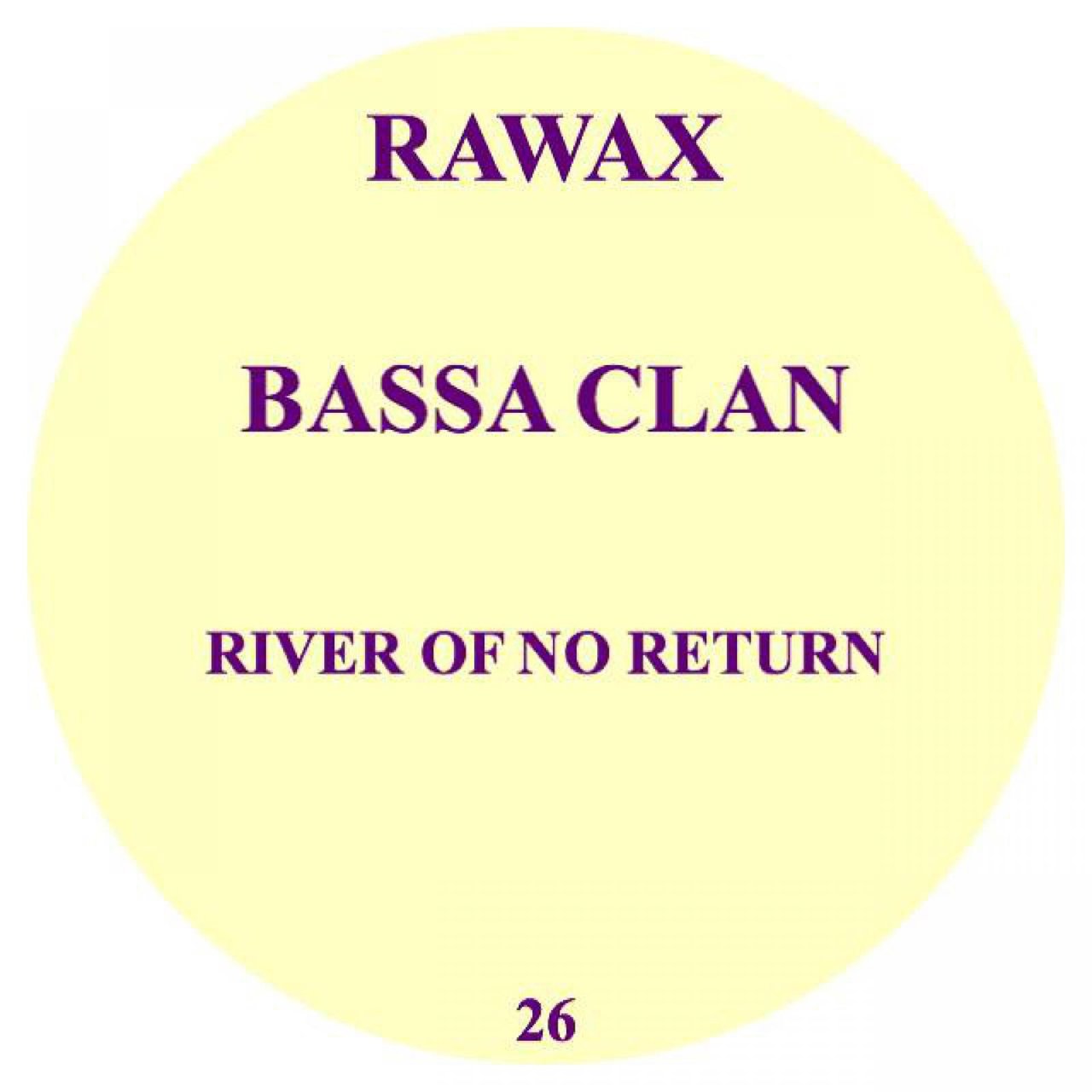 Bassa Clan - River Of No Return [RAWAX026]